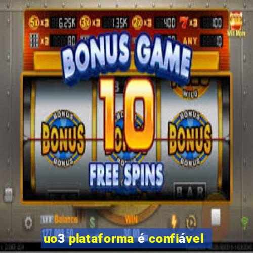 uo3 plataforma é confiável